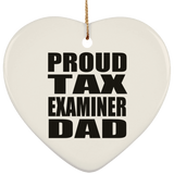 Proud Tax Examiner Dad - Heart Ornament