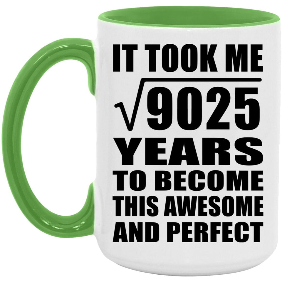 95th Birthday Took Square Root of 9025 Years To Awesome - 15oz Accent Mug Green