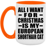 All I Want For Christmas Is My European Shorthair Cat - 15oz Accent Mug Orange