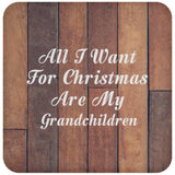 All I Want For Christmas Are My Grandchildren - Drink Coaster E