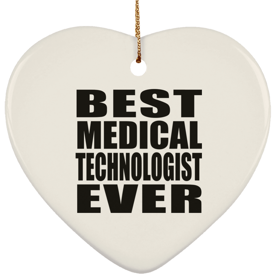 Best Medical Technologist Ever - Heart Ornament