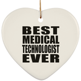 Best Medical Technologist Ever - Heart Ornament