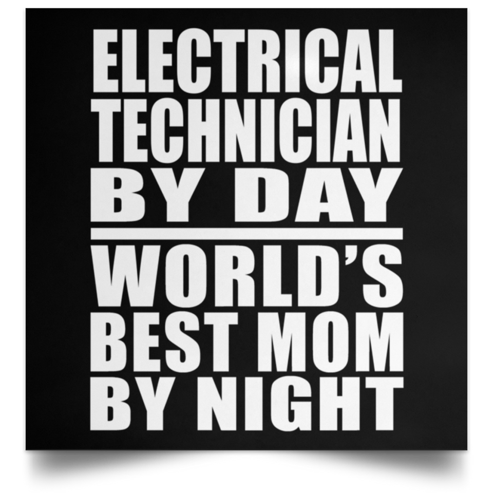 Electrical Technician By Day World's Best Mom By Night - Poster Square