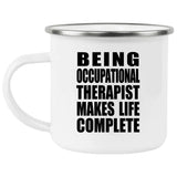 Being Occupational Therapist Makes Life Complete - 12oz Camping Mug