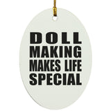 Doll Making Makes Life Special - Oval Ornament