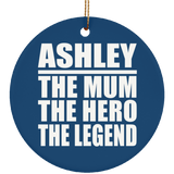 Ashley The Mum The Hero The Legend - Circle Ornament