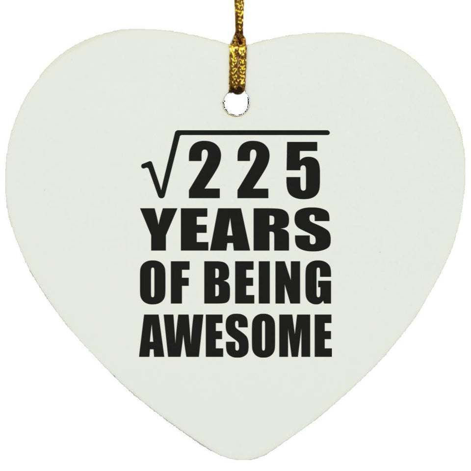 15th Birthday Square Root of 225 Years of Being Awesome - Heart Ornament