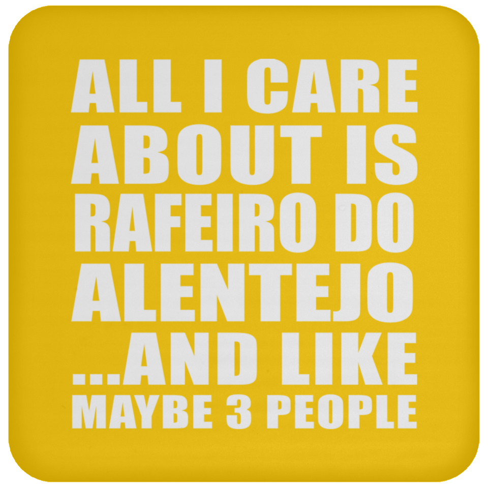 All I Care About Is Rafeiro Do Alentejo - Drink Coaster