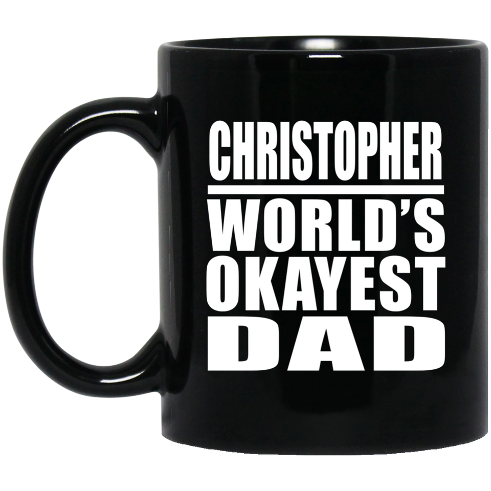 Christopher World's Okayest Dad - 11 Oz Coffee Mug Black