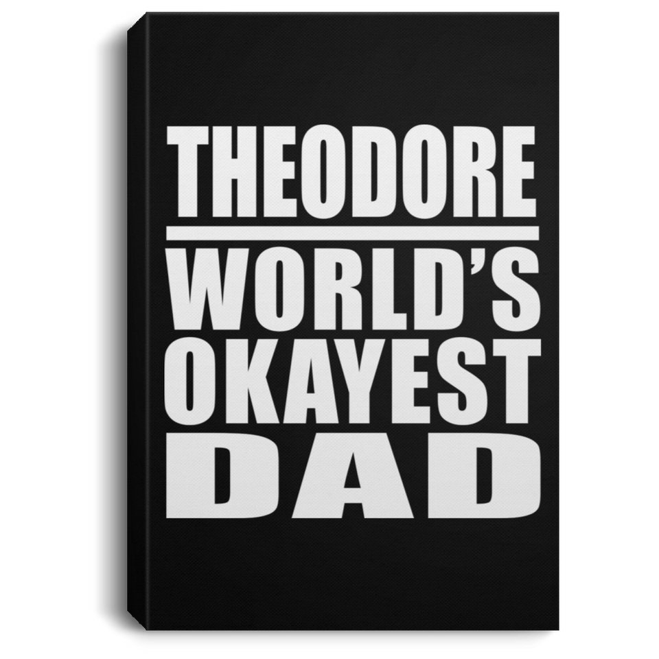 Theodore World's Okayest Dad - Canvas Portrait