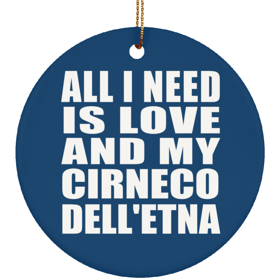 All I Need Is Love And My Cirneco Dell'etna - Circle Ornament