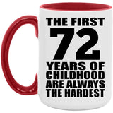 72nd Birthday First 72 Years of Childhood Are The Hardest - 15oz Accent Mug Red
