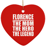 Florence The Mom The Hero The Legend - Heart Ornament