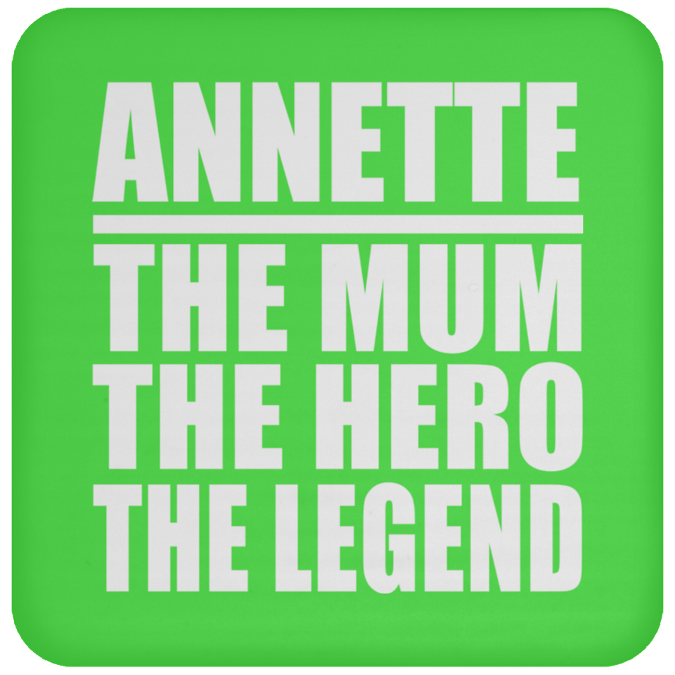 Annette The Mum The Hero The Legend - Drink Coaster