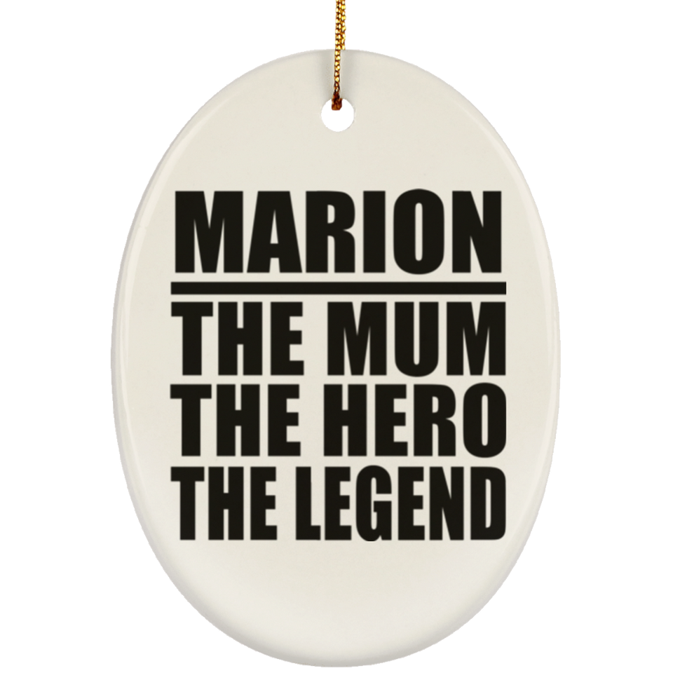 Marion The Mum The Hero The Legend - Oval Ornament