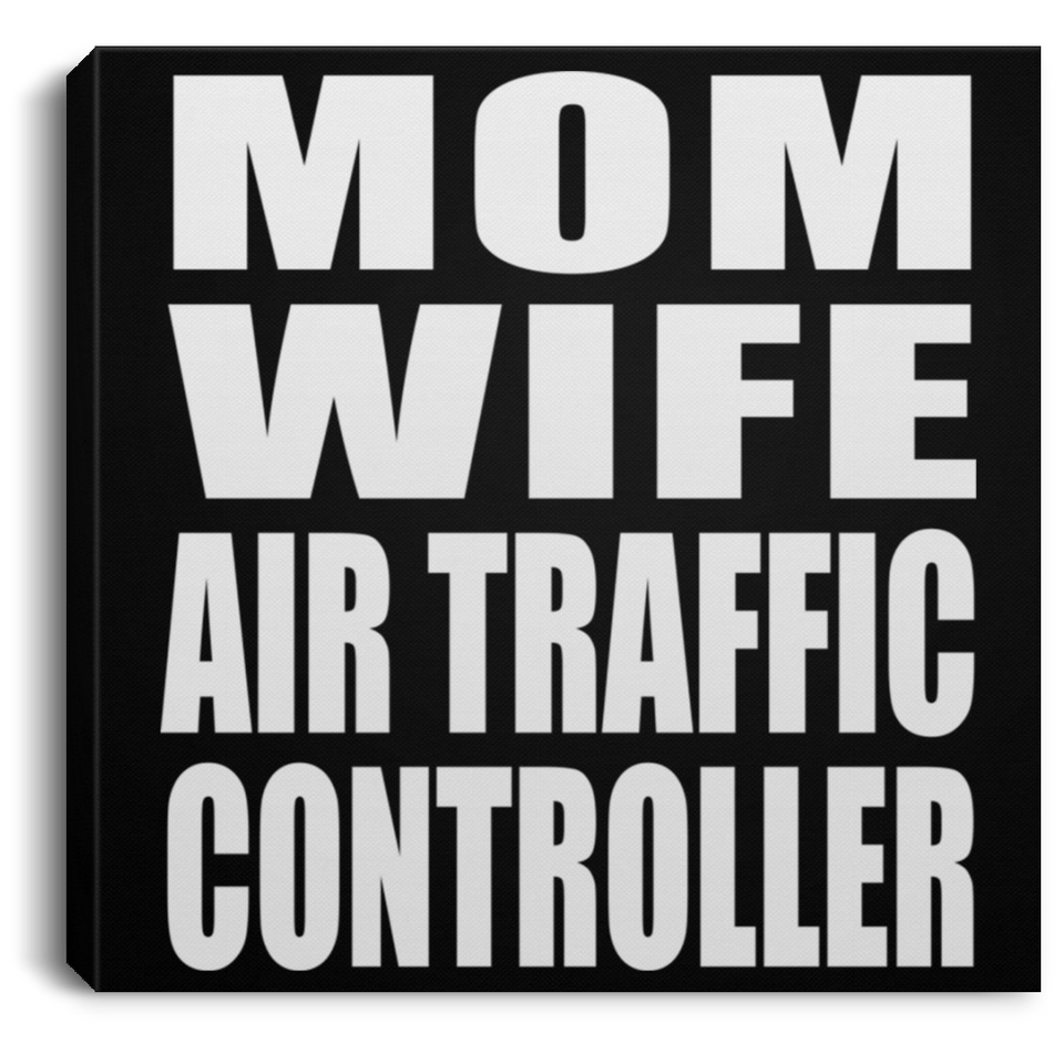Mom Wife Air Traffic Controller - Canvas Square
