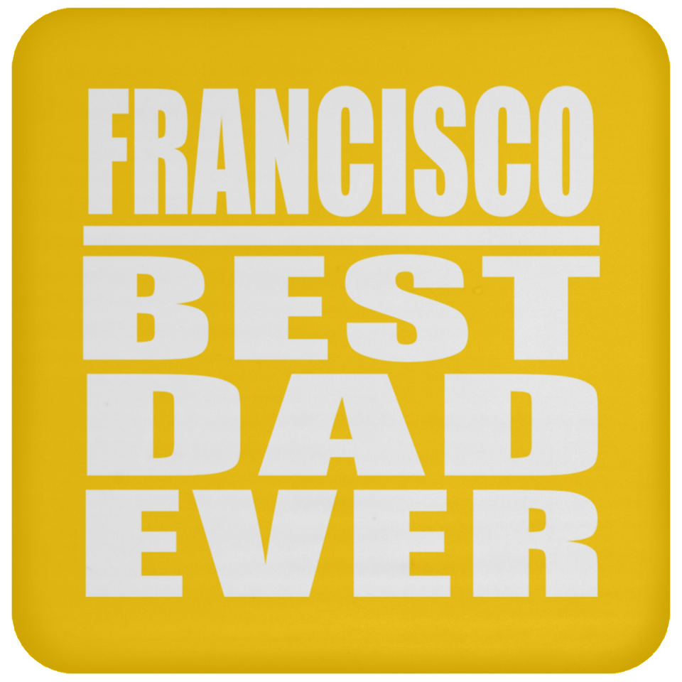 Francisco Best Dad Ever - Drink Coaster
