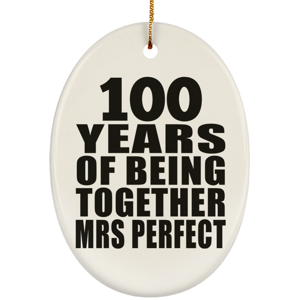 100th Anniversary 100 Years Of Being Mrs Perfect - Oval Ornament
