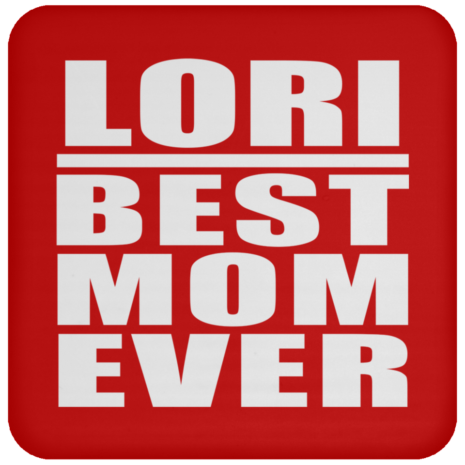 Lori Best Mom Ever - Drink Coaster
