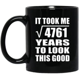 69th Birthday Took Square Root of 4761 Years To Look Good - 11oz Coffee Mug Black