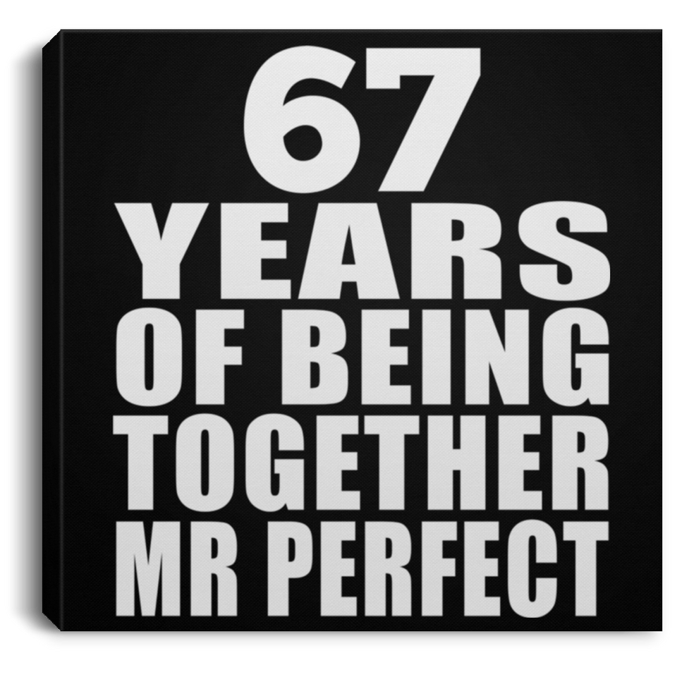 67th Anniversary 67 Years Of Being Mr Perfect - Canvas Square