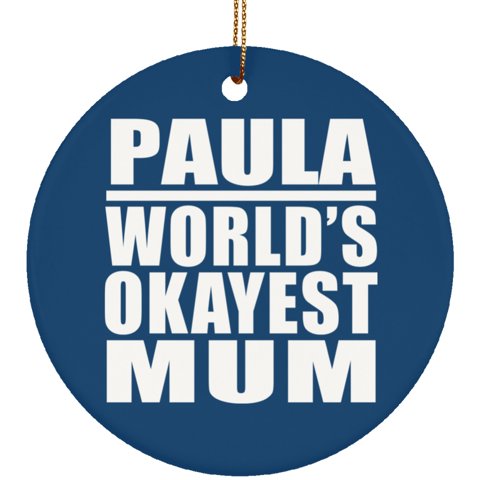 Paula World's Okayest Mum - Circle Ornament