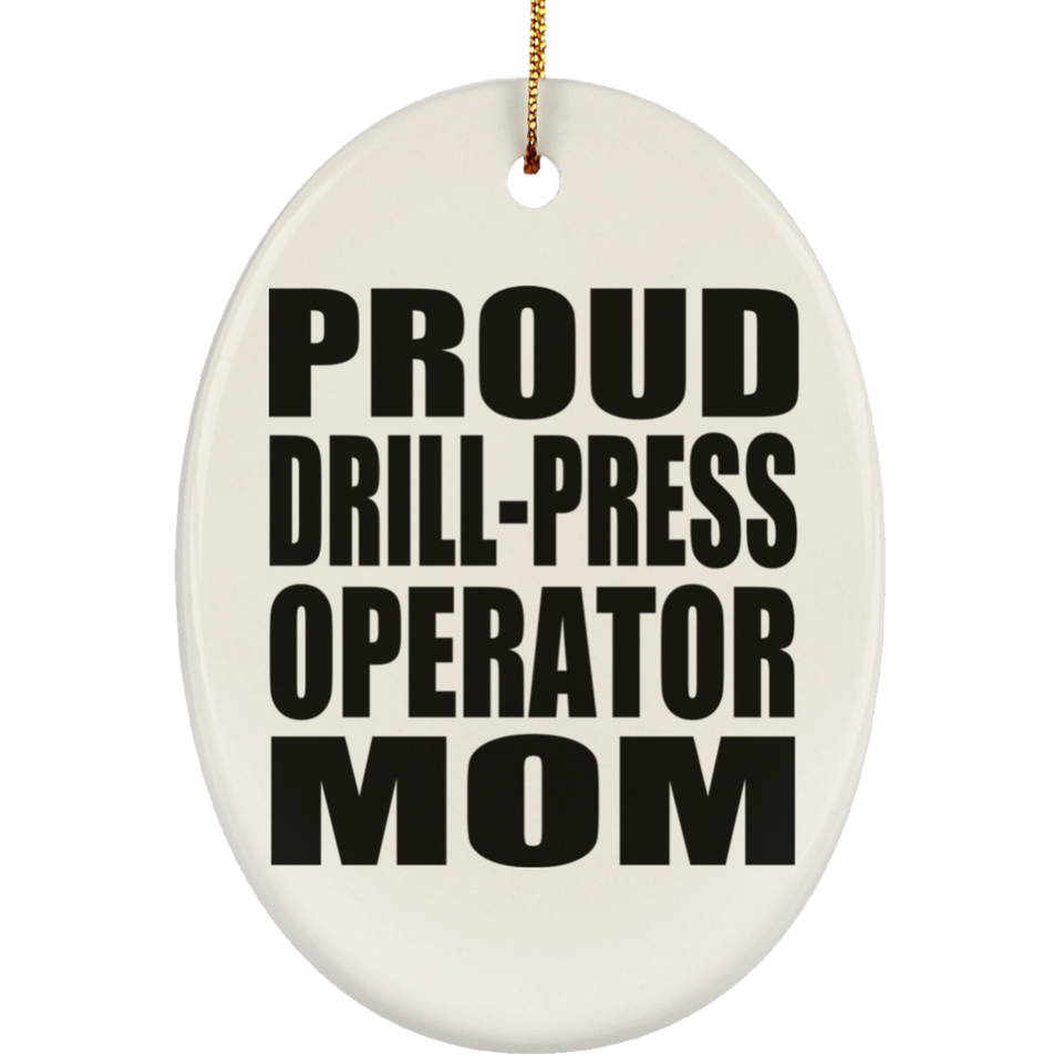 Proud Drill-Press Operator Mom - Oval Ornament