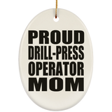 Proud Drill-Press Operator Mom - Oval Ornament