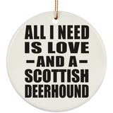 All I Need Is Love And A Scottish Deerhound - Circle Ornament