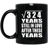 18th Anniversary Square Root of 324 Years Still In Love - 11oz Coffee Mug Black