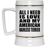 All I Need Is Love And My American Hairless Terrier - Beer Stein