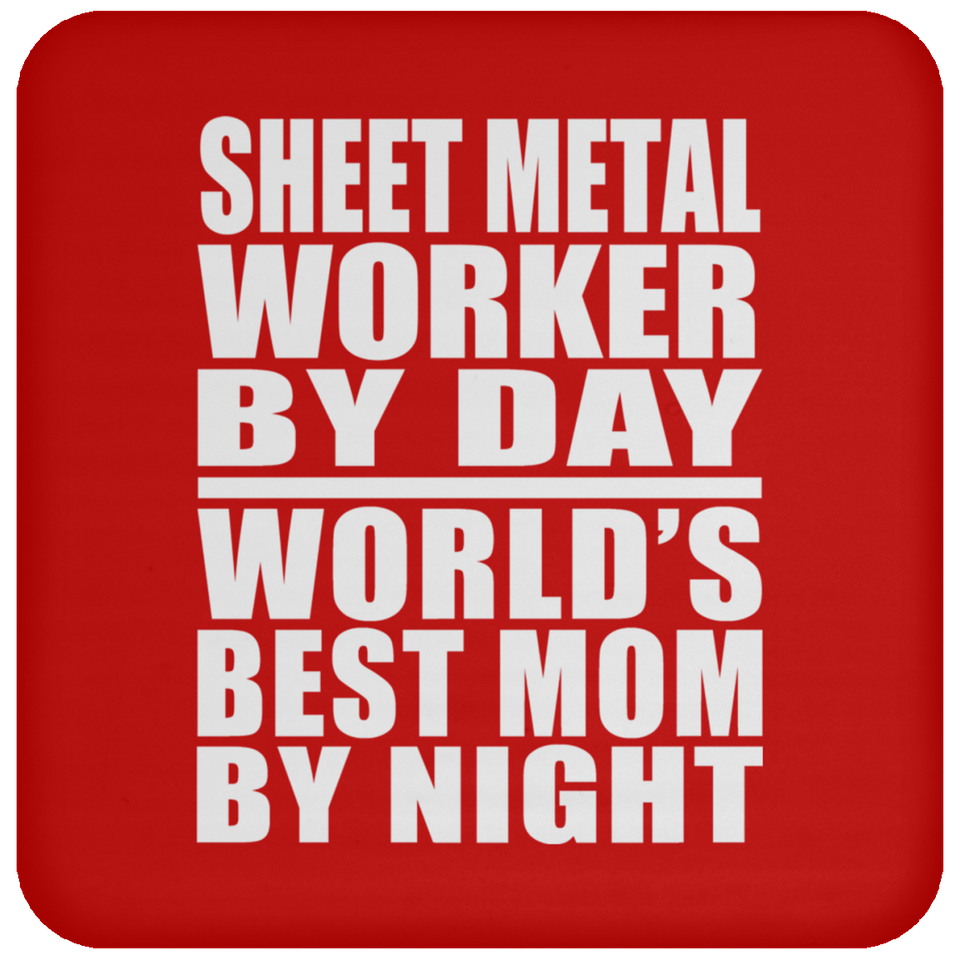 Sheet Metal Worker By Day World's Best Mom By Night - Drink Coaster