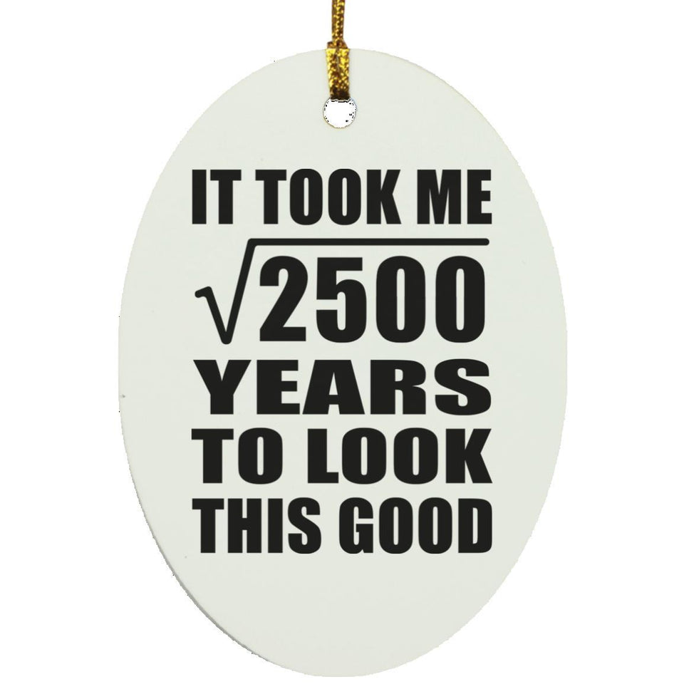 50th Birthday Took Square Root of 2500 Years To Look Good - Oval Ornament