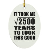 50th Birthday Took Square Root of 2500 Years To Look Good - Oval Ornament