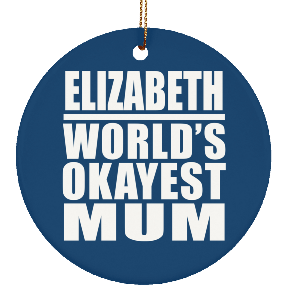 Elizabeth World's Okayest Mum - Circle Ornament