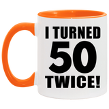 100th Birthday I Turned 50 Twice - 11oz Accent Mug Orange