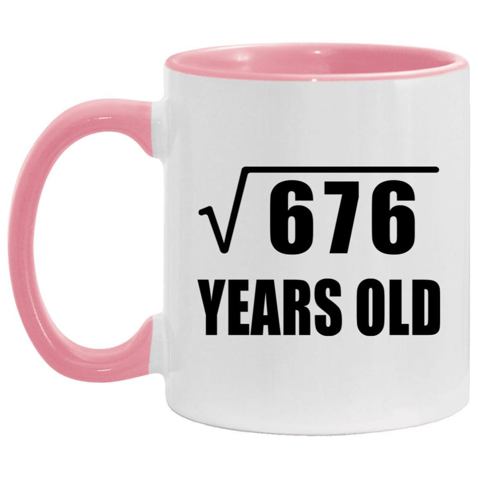 26th Birthday Square Root of 676 Years Old - 11oz Accent Mug Pink