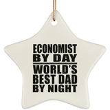 Economist By Day World's Best Dad By Night - Star Ornament