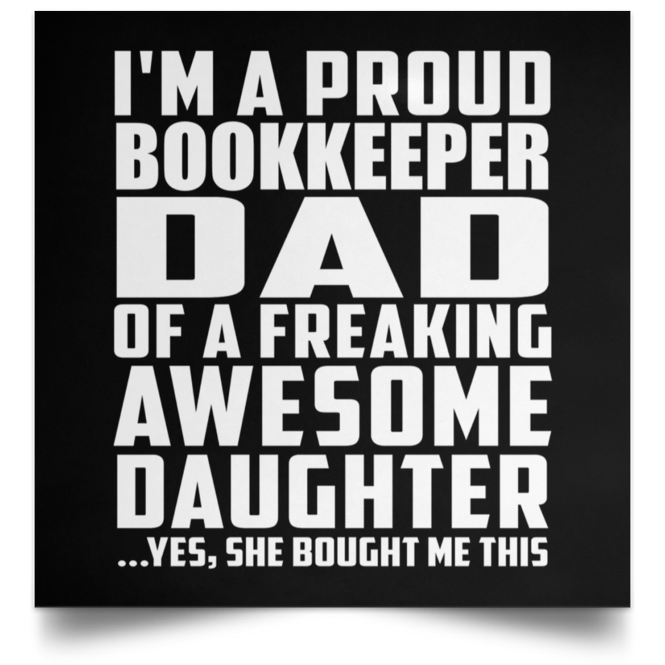 Proud Bookkeeper Dad Of Awesome Daughter - Poster Square