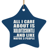 All I Care About Is Xoloitzcuintli - Star Ornament