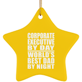 Corporate Executive By Day World's Best Dad By Night - Star Ornament