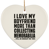I Love My Boyfriend More Than Collecting Memorabilia - Heart Ornament