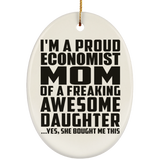 Proud Economist Mom Of Awesome Daughter - Oval Ornament