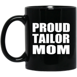 Proud Tailor Mom - 11oz Coffee Mug Black