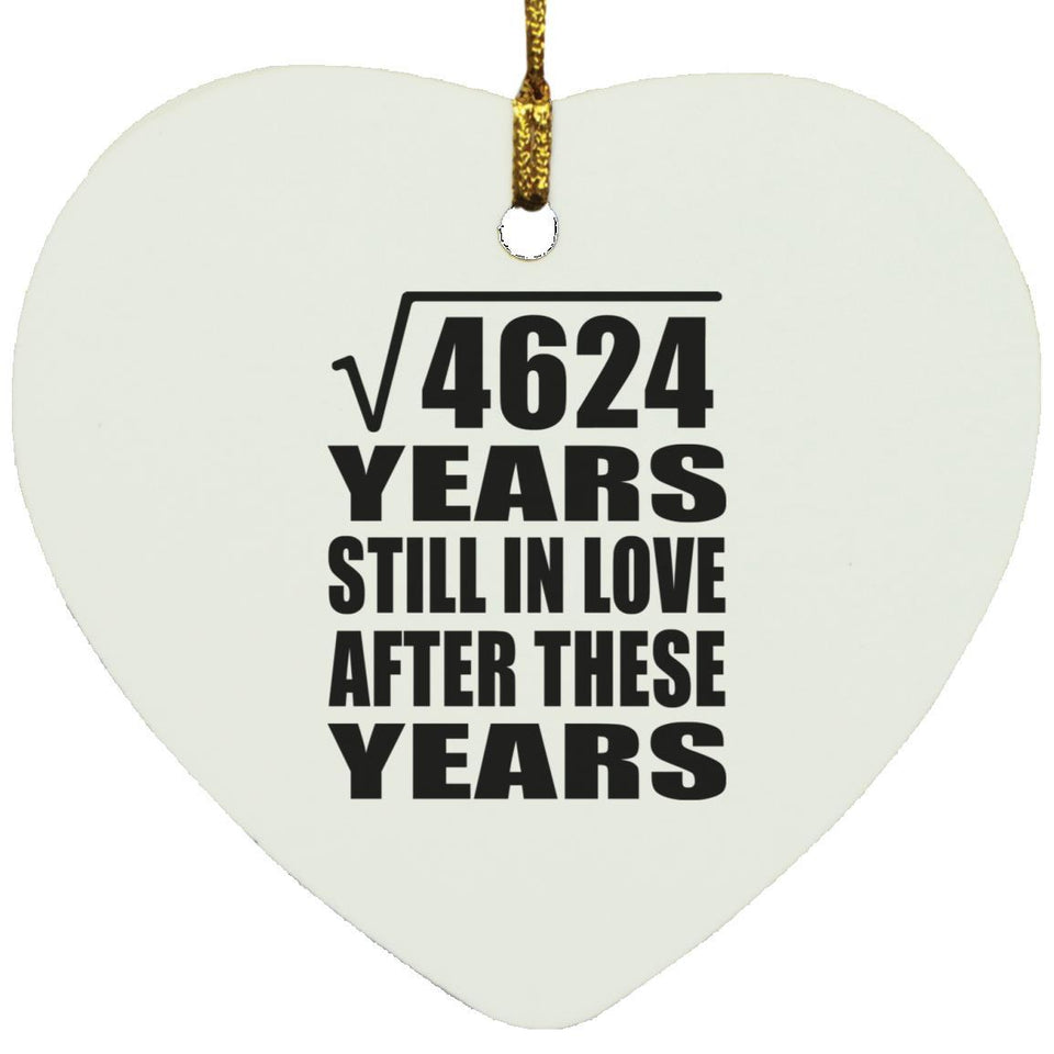 68th Anniversary Square Root of 4624 Years Still In Love - Heart Ornament