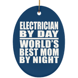 Electrician By Day World's Best Mom By Night - Oval Ornament