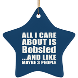 All I Care About Is Bobsled - Star Ornament