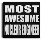 Most Awesome Nuclear Engineer - Canvas Square