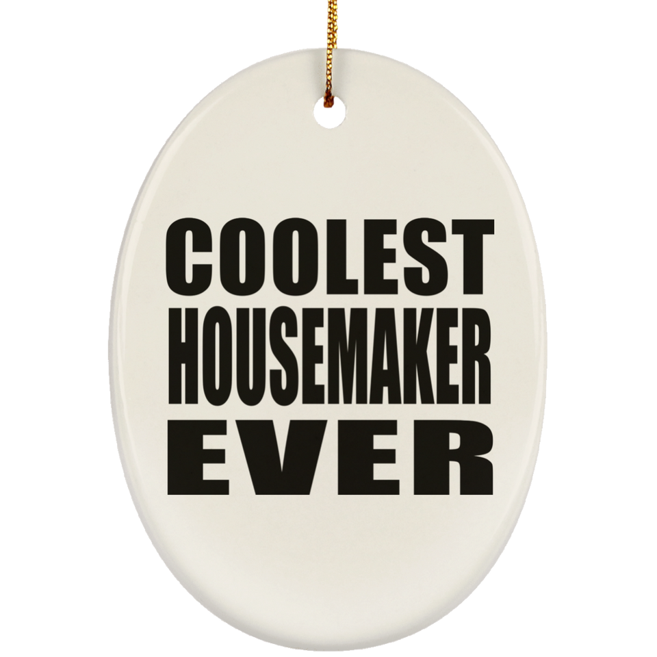 Coolest Housemaker Ever - Oval Ornament