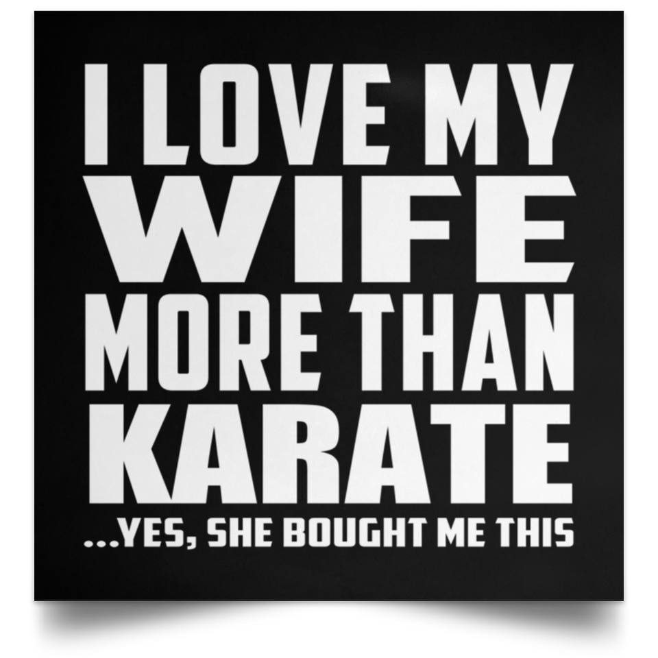 I Love My Wife More Than Karate - Poster Square